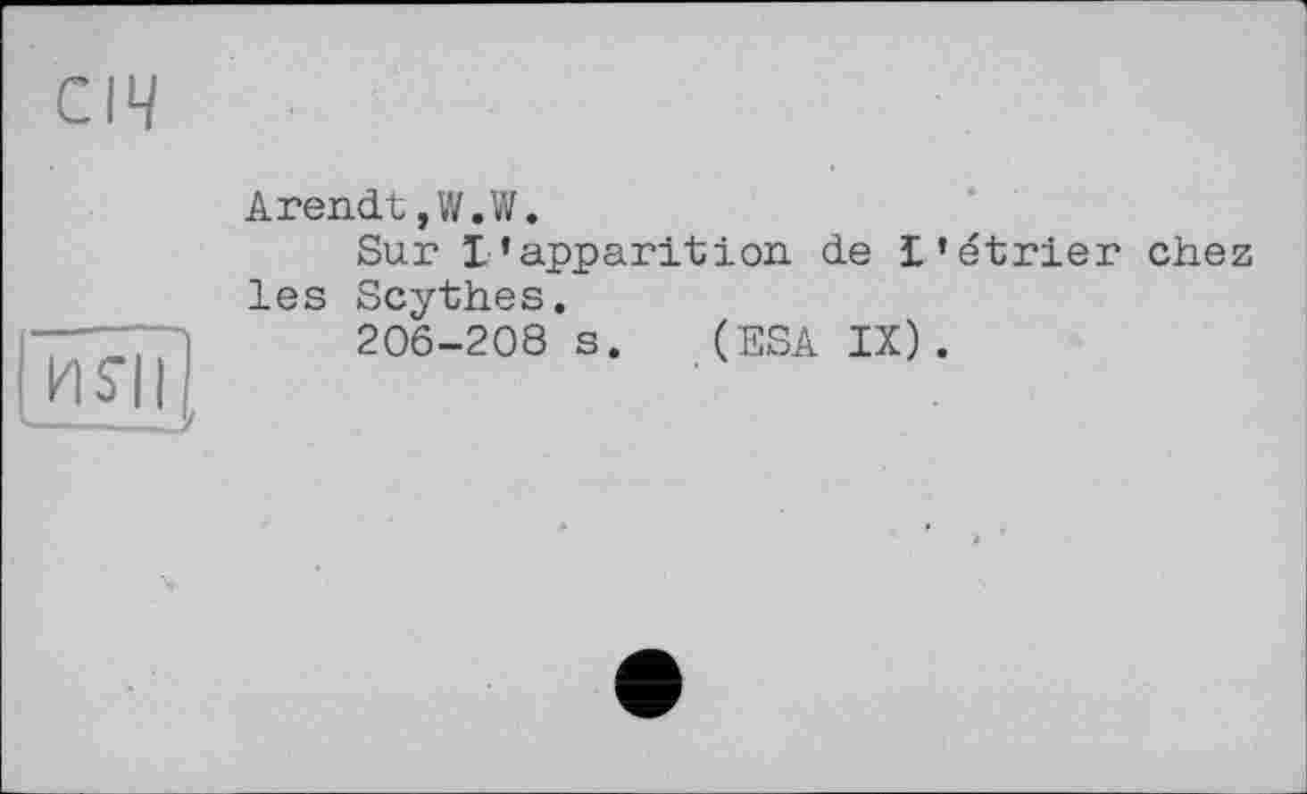 ﻿Arendt,W.W.
Sur l'apparition de l'étrier chez les Scythes.
206-208 s. (ESA IX).